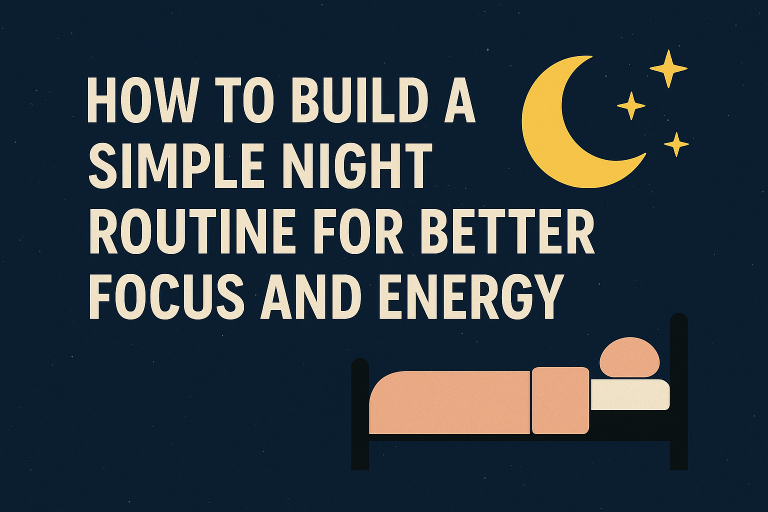 How to Build a Night Routine for Better Focus | 12 Proven Evening Habits