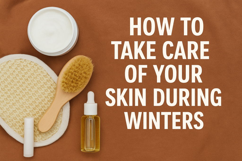 How to Take Care of Your Skin During Winters