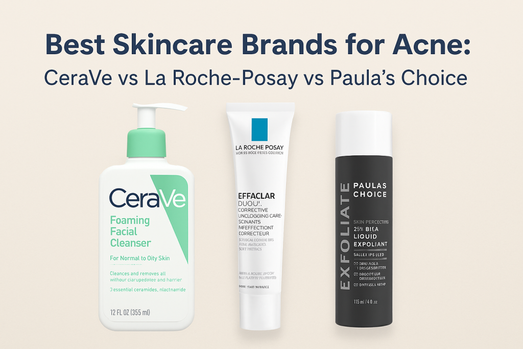 Best Skincare Brands for Acne: CeraVe vs La Roche Posay vs Paula's Choice - Complete Comparison Guide 2026 1 Best Skincare Brands for Acne